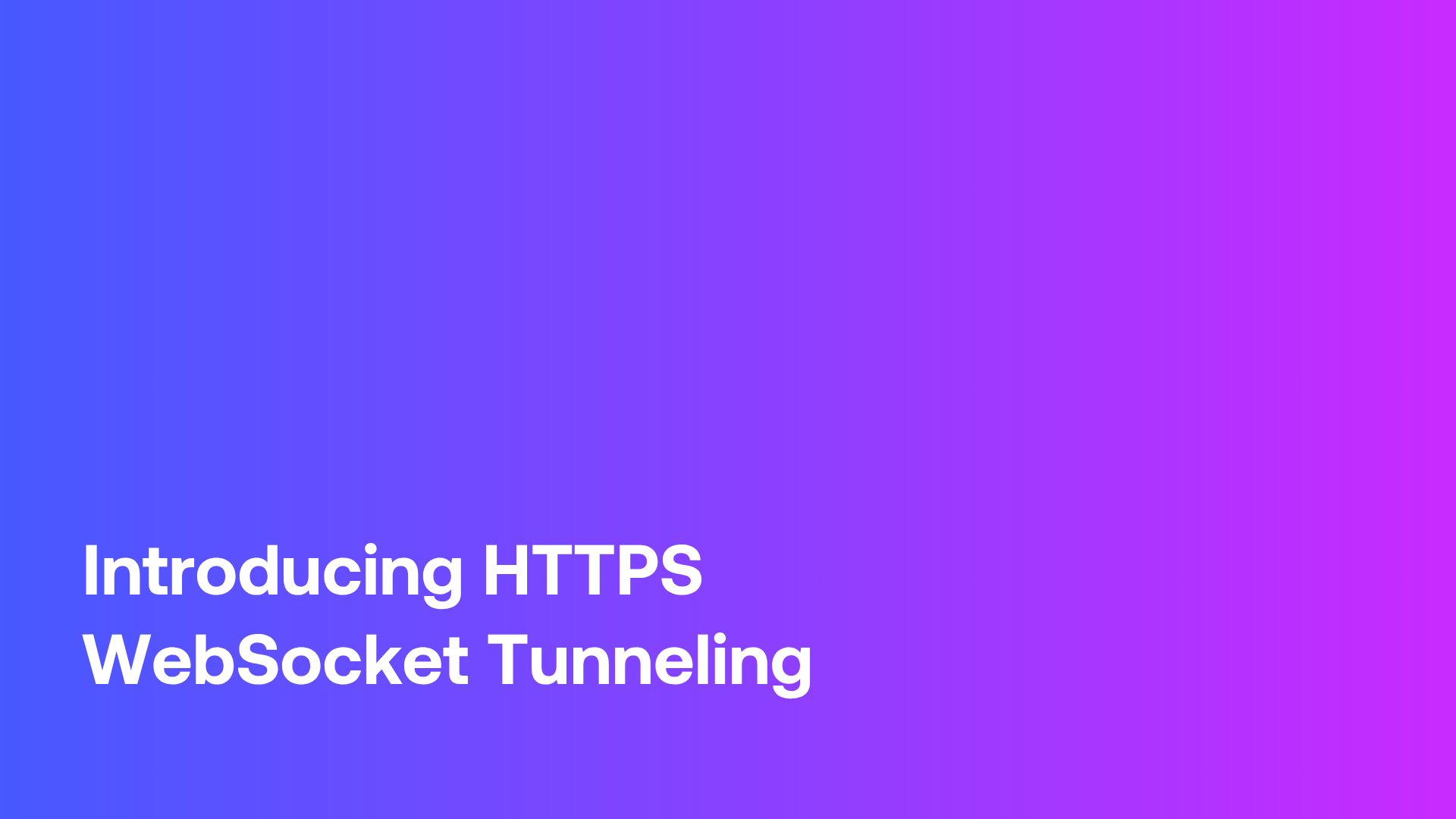 Introducing HTTPS WebSocket Tunneling: Secure, Private Network Access in Restrictive Environments